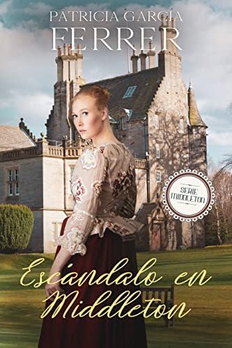 Escándalo en Middleton: Novela romántica histórica