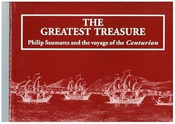 Paperback Greatest Treasure: Philip Saumarez and the Voyage of the Centurion Book