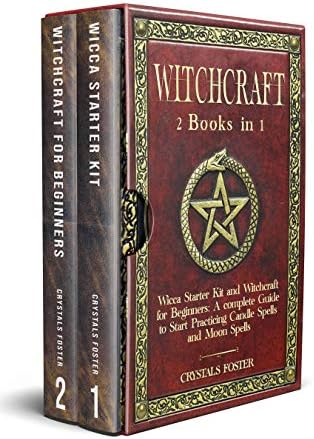 Witchcraft: 2 Books in 1: Wicca Starter Kit and Witchcraft for Beginners: A complete Guide to Start Practicing Candle Spells and Moon Spells