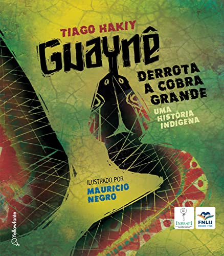 Guaynê derrota a cobra grande: Uma história indígena - Hakiy, Tiago