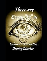 There are 7 "I's" in Sabrina's Dissociative Identity Disorder 1980752931 Book Cover