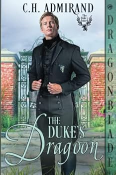The Duke’s Dragoon (The Duke’s Guard) - Book #4 of the Duke’s Guard