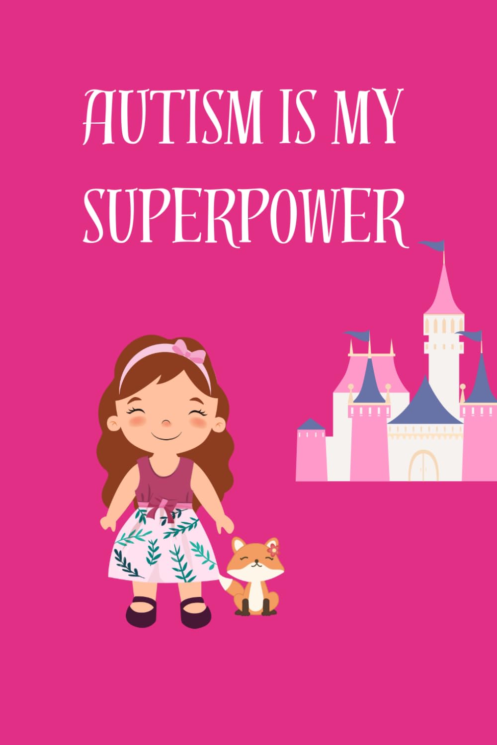 Autism Is My Superpower: A Social Story Book (Girls' Edition)