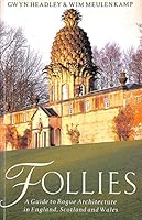 Follies: A Guide to Rogue Architecture in England, Scotland and Wales 0224027905 Book Cover