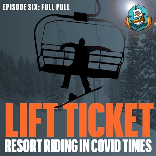Lift Ticket: Resort Riding in COVID Times &bull; Episode 6 &bull; Full Pull