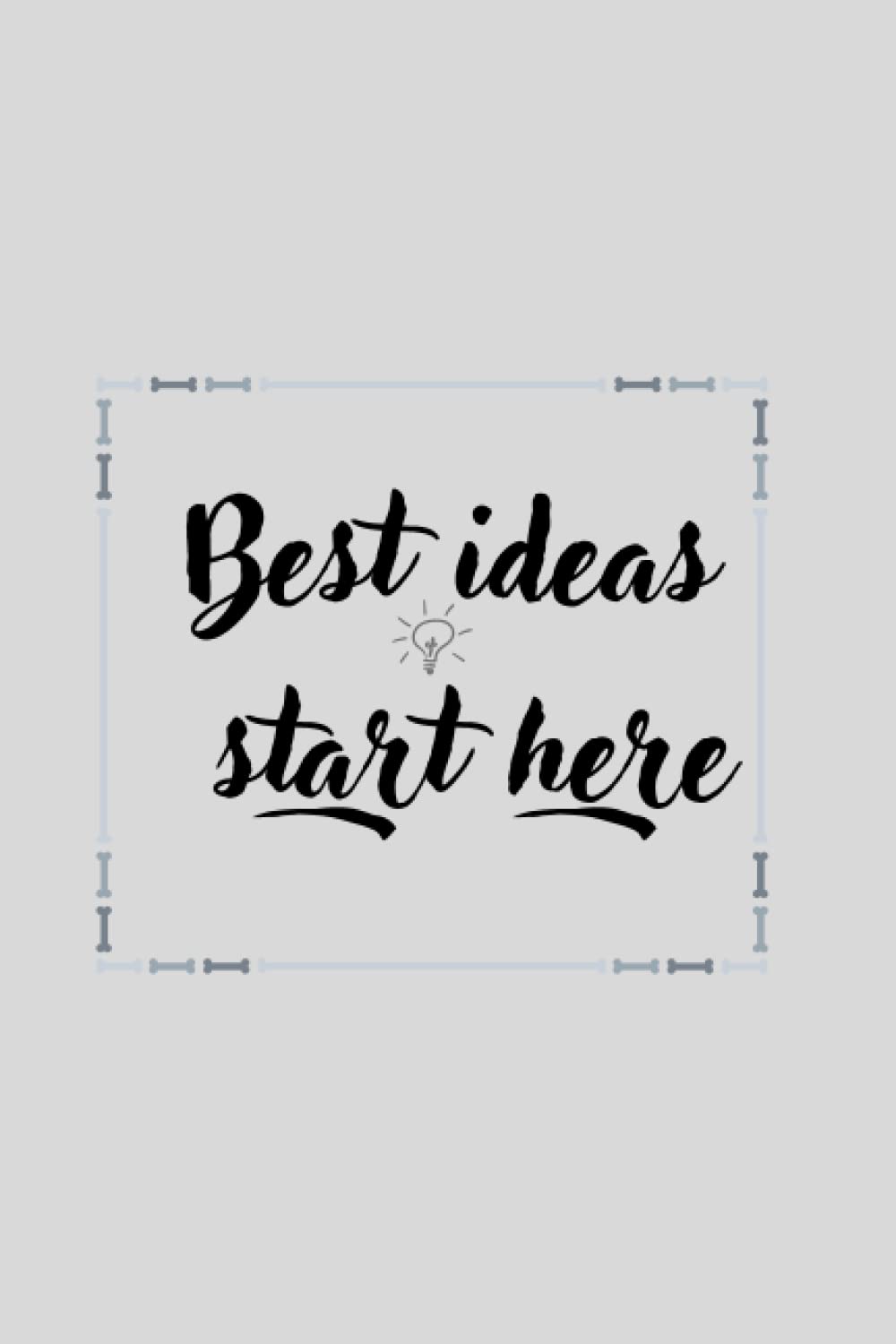 best ideas start here: lined notebook