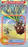 By Balloon to the Sahara (Choose Your Own Adventure: From the Lost Archives)