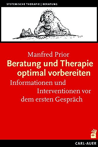 Beratung und Therapie optimal vorbereiten: Informationen und Interventionen vor dem ersten Gespräch (Systemische Therapie)