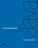 Functional Programming in Java: How functional techniques improve your Java programs