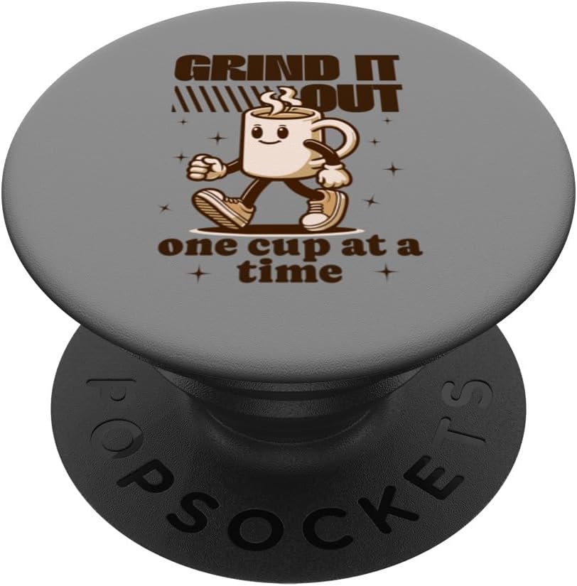 Grind It Out One Cup at a Time Funny Coffee Lover Present PopSockets Adhesive PopGrip