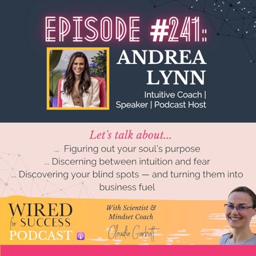 From Fear to Fuel: How to Build Soul-Aligned Success with Andrea Lynn | Episode 241