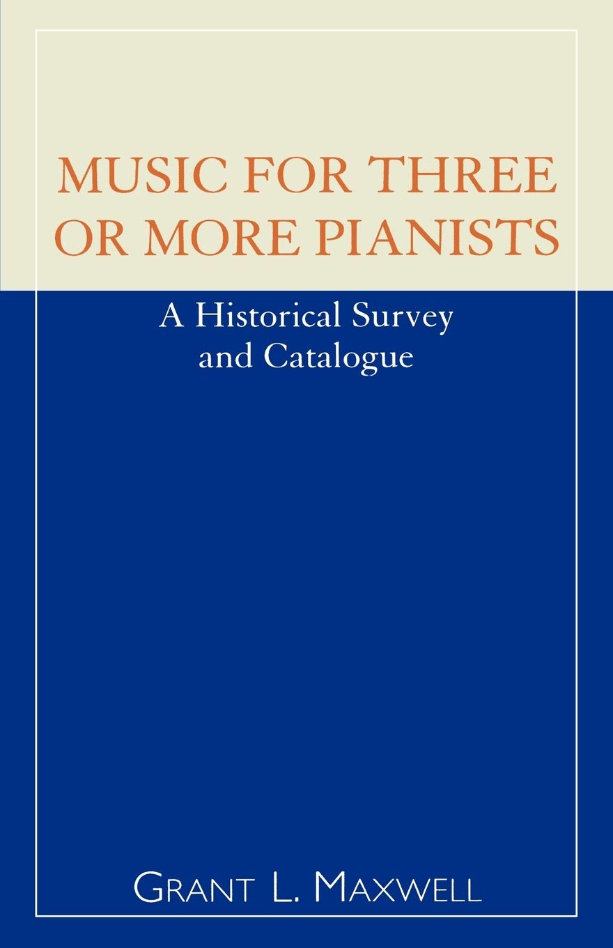 Music for Three or More Pianists: A Historical Survey and Catalogue