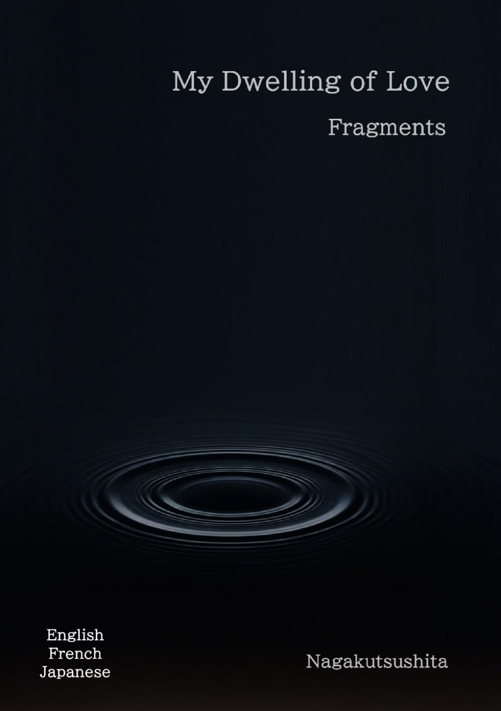 My Dwelling of Love : Fragments: Trilingual Edition