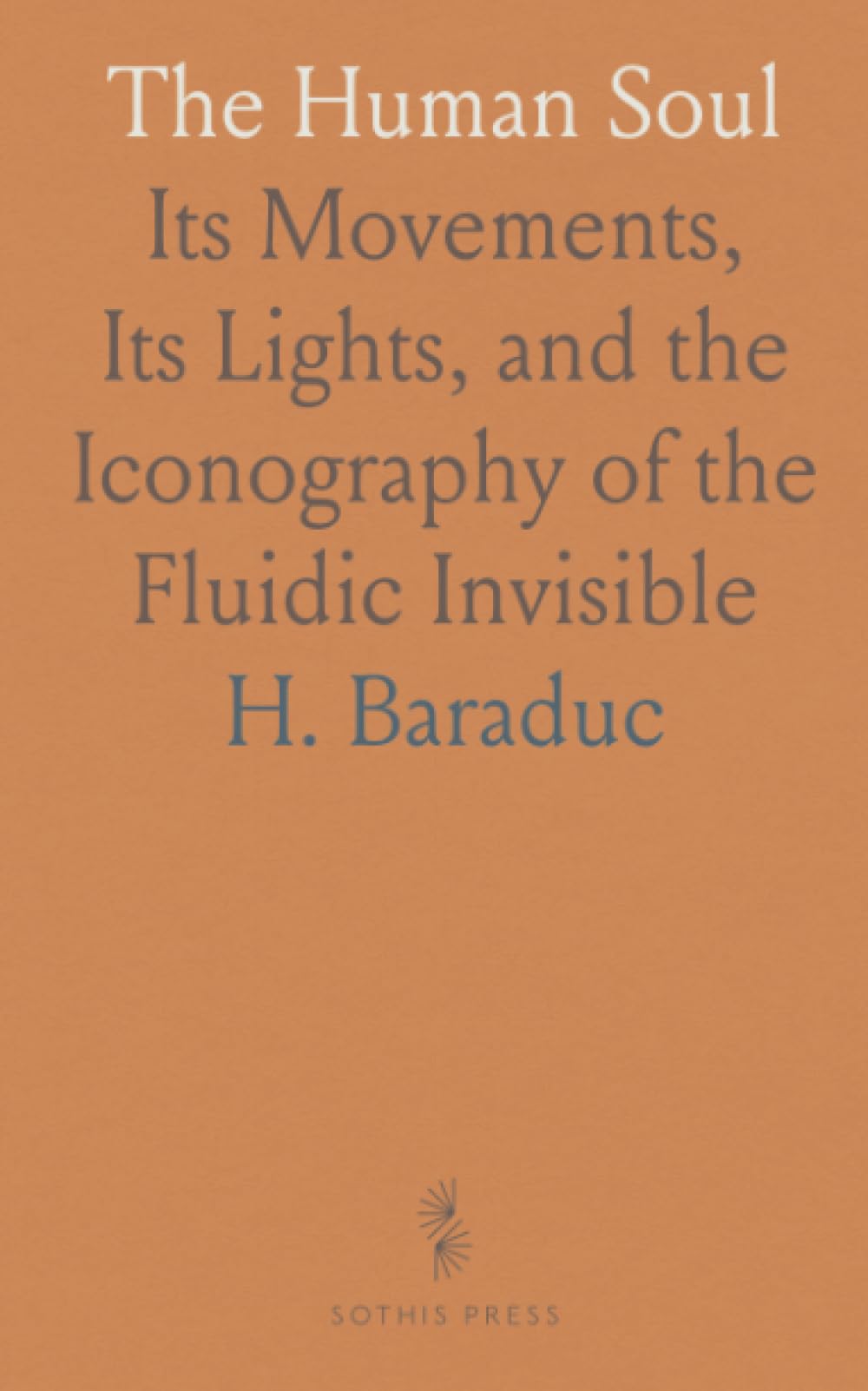 The Human Soul: Its Movements, Its Lights, and the Iconography of the Fluidic Invisible
