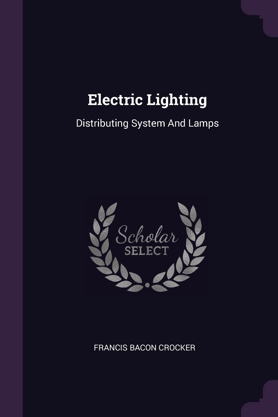 Electric Lighting: Distributing System and Lamps
