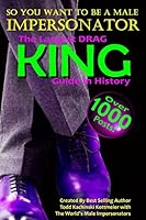 Drag King Guide, So You Want to Be a Male Impersonator (Drag Guides, #1) 1312443200 Book Cover