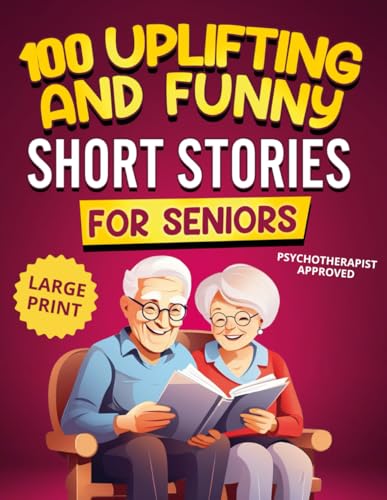 100 Uplifting and Funny Short Stories for Seniors: Large Print,