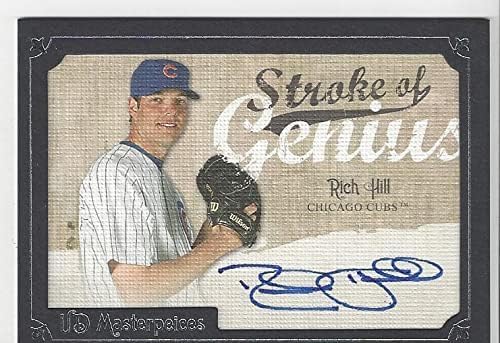 Rich Hill Autographed Stroke of Genius Collectible Baseball Card - 2007 Upper Deck Masterpieces Baseball Card #SG-HI (Cubs)