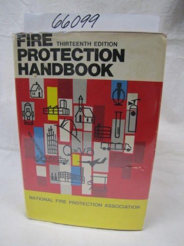 Fire Protection Handbook - REVISED Thirteenth Edition: George H. and ...