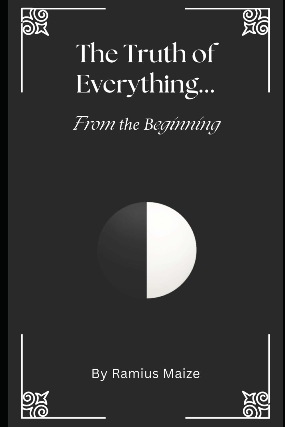 The Truth of Everything...From the Beginning      Paperback – September 9, 2025