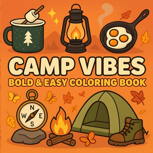 Camp Vibes Bold and Easy Coloring Book: Campfire Glow, Swinging Slow, Lantern Lights and Starry Nights ? A Cozy Wilderness Color