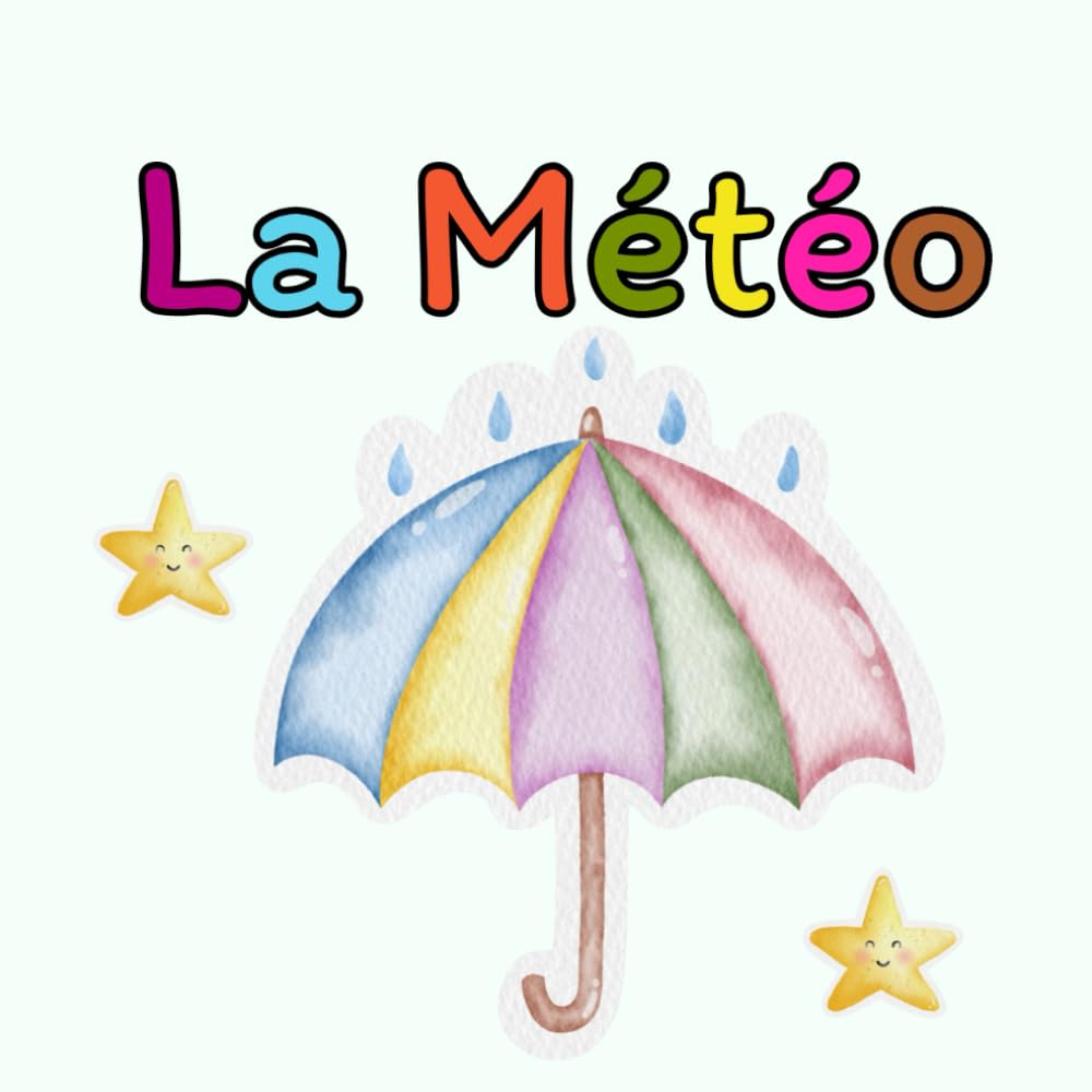 La Météo: Learn Weather in French & English – A Fun and Illustrated Bilingual Book for Kids and Beginners