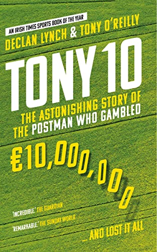Tony 10: The astonishing story of the postman who gambled €10,000,000 … and lost it all