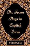 the seven plays in english verse: by sophocles - illustrated