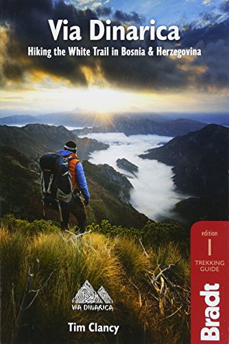 Via Dinarica: Hiking the White Trail in Bosnia & Herzegovina (Bradt Travel Guides) [Idioma Inglés]