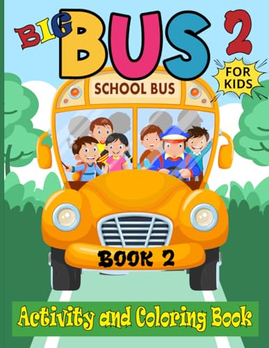 Big Bus Activity And Coloring Book 2: Packed With Activities, Stories And Coloring - All About Buses (Big Bus Activity And Coloring Books)
