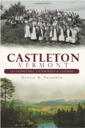 Castleton, Vermont: Its Industries, Enterprises & Eateries: Its Industries, Enterprises and Eateries (Brief History)