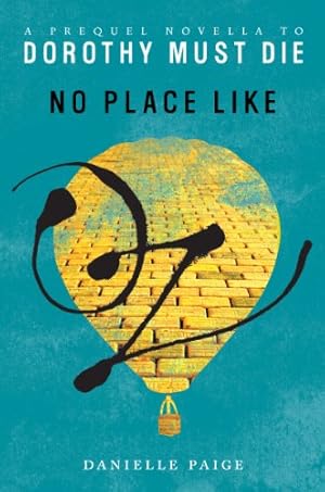 No Place Like Oz: A Dorothy Must Die Prequel Novella (Dorothy Must Die series Book 1)