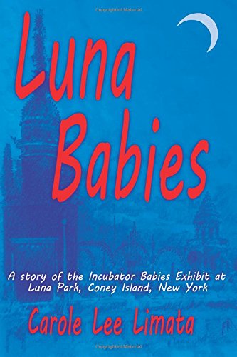 Luna Babies: A story of the Incubator Babies Exhibit at Luna Park, Coney Island, New York