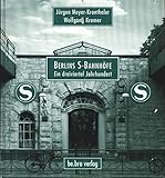 Berlins S- Bahnh�fe. Ein dreiviertel Jahrhundert