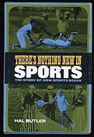 There's Nothing New in Sports: The Story of How Sports Began B0006BPNPA Book Cover