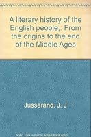 A literary history of the English people,: From the origins to the end of the Middle Ages B0006BW4FM Book Cover