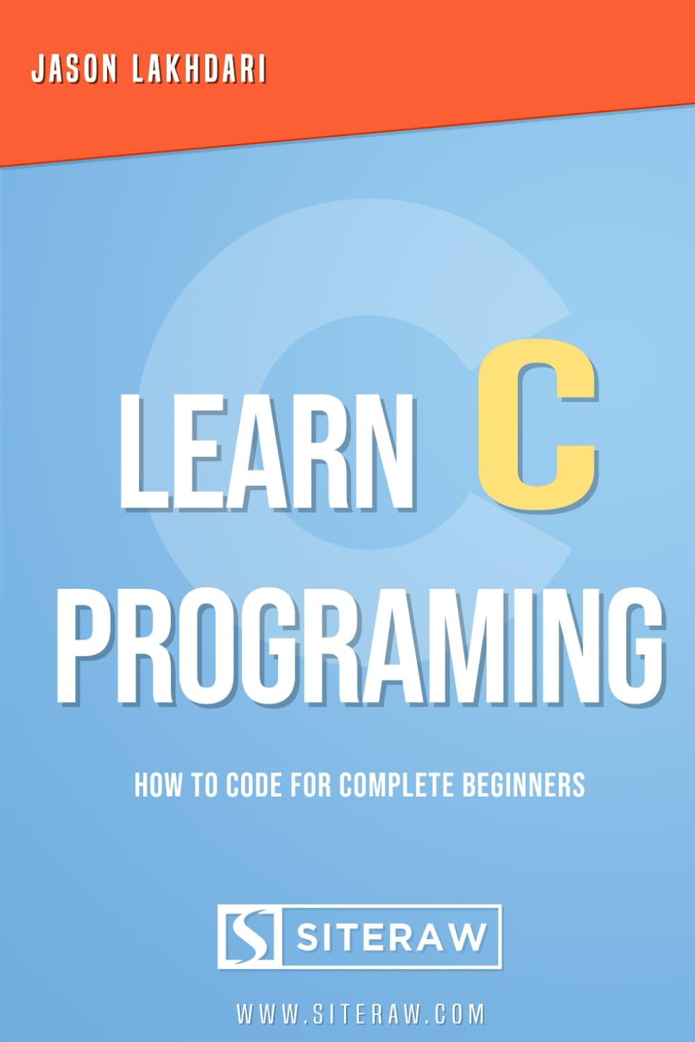 Learn C Programing: How To Code For Complete Beginners