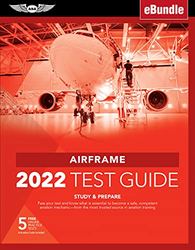 Airframe Test Guide 2022: Pass your test and know what is essential to become a safe, competent AMT from the most trusted source in aviation training (eBundle) (ASA Fast-Track Test Guides)