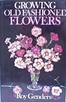 Growing old-fashioned flowers 0715368737 Book Cover