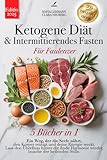KETOGENE DIÄT & INTERMITTIERENDES FASTEN FÜR FAULENZER: 5 BÜCHER IN 1: Stärken Sie Ihr Immunsystem, reaktivieren Sie Ihren Stoffwechsel und reduzieren Sie Entzündungen in 30 Tagen + 200 Detox-REZEPTE