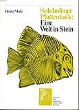  Solnhofer Plattenkalk: Eine Welt in Stein - In Wort und Bild