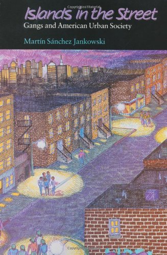 Islands in the Street: Gangs and American Urban Society