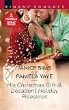 His Christmas Gift & Decadent Holiday Pleasures (Kimani Romance)