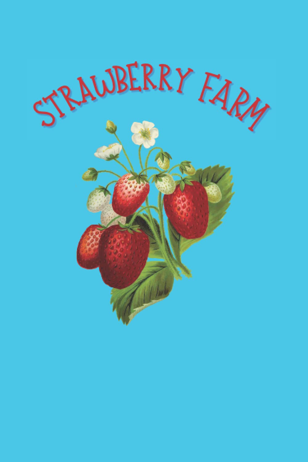 Strawberry Farm: A cute country notebook with 50-lined pages for those who are passionate about strawberries.