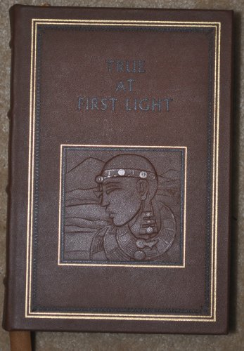 True at First Light (Easton Press - Leather Bound) B001BR6ALE Book Cover
