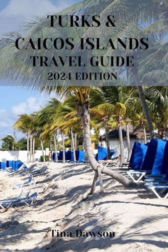 TURKS & CAICOS ISLANDS TRAVEL GUIDE 2024 EDITION: Entertainment Under the Stars (TINA'S TOUR GUIDE)