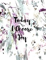 Today I Choose Joy: Journal Notebook With Inspirational Quote 8.5x11 100pages (Volume 17) 1721961542 Book Cover