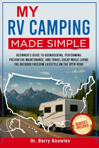 My RV Camping Made Simple: Beginner&rsquo;s Guide to Boondocking, Perfo...
