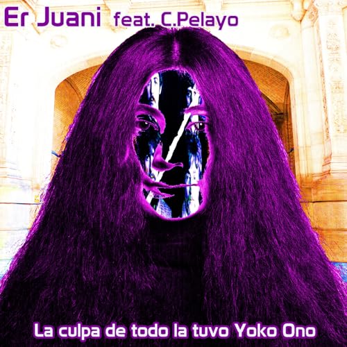 spiele-la-culpa-de-todo-la-tuvo-yoko-ono-von-er-juani-feat-c-pelayo