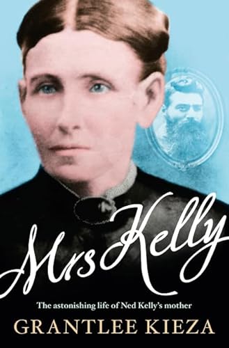 Mrs Kelly: The astonishing life of Ned Kelly's mother